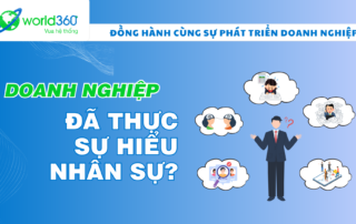 Vua hệ thống: Doanh nghiệp đã thực sự hiểu nhân sự của mình chưa?