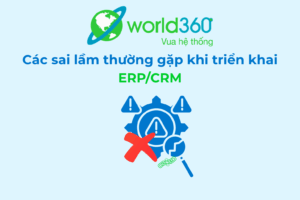 Sai Lầm Trong Giai Đoạn Lập Kế Hoạch ERP/CRM – Nguyên Nhân & Cách Khắc Phục 4 Sai Lầm Trong Giai Đoạn Lập Kế Hoạch ERP/CRM