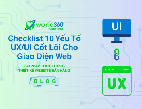 Checklist 10 Yếu Tố UX/UI Cốt Lõi Cho Giao Diện Web